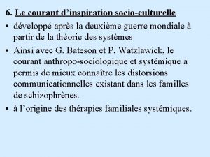 6 Le courant dinspiration socioculturelle dvelopp aprs la