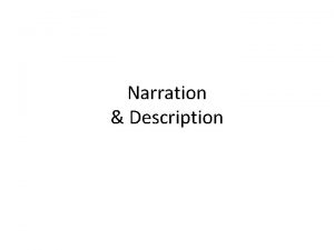 Narration Description Terms to Know Narration a way