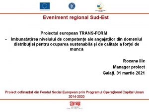 Eveniment regional SudEst Proiectul european TRANSFORM mbuntirea nivelului