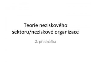 Teorie neziskovho sektoruneziskov organizace 2 pednka Ad Teorie