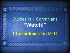 Studies in 1 Corinthians Watch 1 Corinthians 16