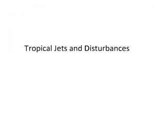 Tropical Jets and Disturbances African Easterly Waves Figure