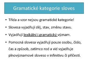 Gramatick kategorie sloves Tda a vzor nejsou gramatick