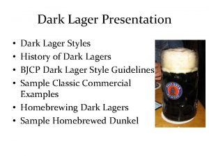 Dark Lager Presentation Dark Lager Styles History of