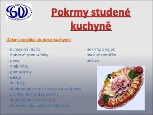 Pokrmy studen kuchyn Dlen vrobk studen kuchyn ochucen