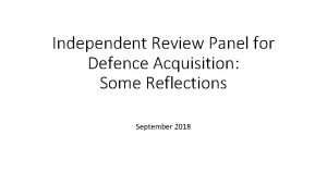 Independent Review Panel for Defence Acquisition Some Reflections