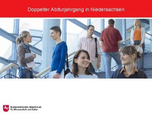 Doppelter Abiturjahrgang in Niedersachsen Doppelter Abiturjahrgang 2011 Studienanfnger