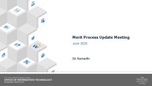 Merit Process Update Meeting June 2020 Sri Kamarthi