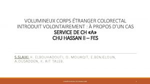 VOLUMINEUX CORPS TRANGER COLORECTAL INTRODUIT VOLONTAIREMENT PROPOS DUN