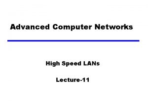 Advanced Computer Networks High Speed LANs Lecture11 Introduction