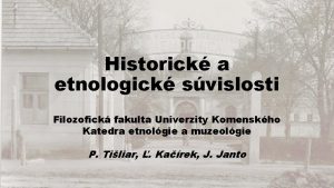 Historick a etnologick svislosti Filozofick fakulta Univerzity Komenskho