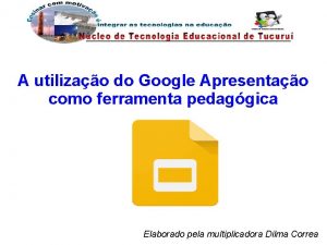 A utilizao do Google Apresentao como ferramenta pedaggica