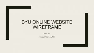 BYU ONLINE WEBSITE WIREFRAME IPT 560 Carolyn Andrews