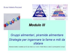 D ssa Valeria Pozzoni Modulo III Gruppi alimentari