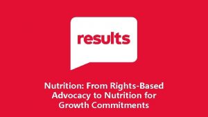 Nutrition From RightsBased Advocacy to Nutrition for Growth