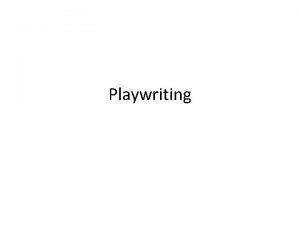 Playwriting Mon 928 Open your Agenda for the