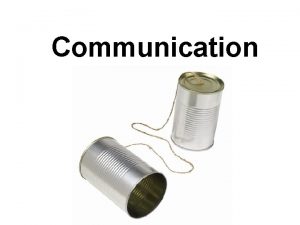Communication Agenda What is communication Importance of communication