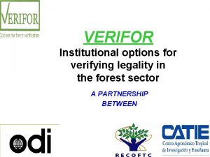 VERIFOR Institutional options for verifying legality in the
