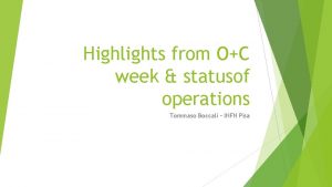 Highlights from OC week statusof operations Tommaso Boccali