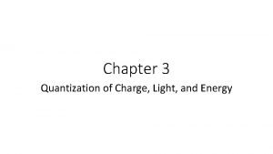 Chapter 3 Quantization of Charge Light and Energy