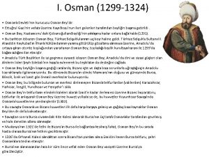 I Osman 1299 1324 Osmanl Devletinin kurucusu Osman