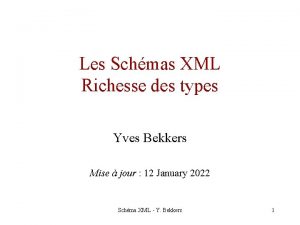 Les Schmas XML Richesse des types Yves Bekkers