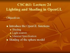 CSC 461 Lecture 24 Lighting and Shading in