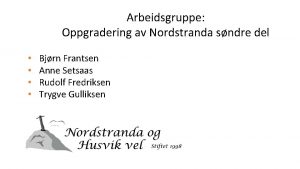 Arbeidsgruppe Oppgradering av Nordstranda sndre del Bjrn Frantsen