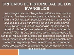 CRITERIOS DE HISTORICIDAD DE LOS EVANGELIOS Los evangelios