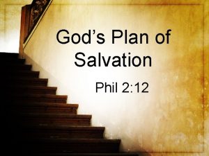 Gods Plan of Salvation Phil 2 12 Gods