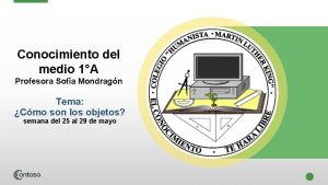 Conocimiento del medio 1A Profesora Sofa Mondragn Tema