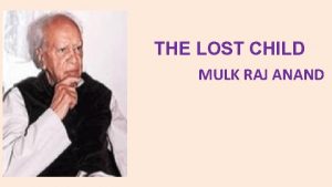 THE LOST CHILD MULK RAJ ANAND About the