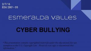 2716 EDU 2801 05 Esmeralda Valles CYBER BULLYING