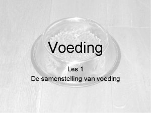 Voeding Les 1 De samenstelling van voeding Les