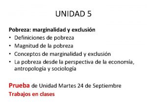 UNIDAD 5 Pobreza marginalidad y exclusin Definiciones de