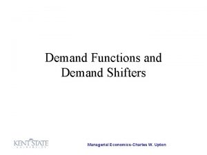 Demand Functions and Demand Shifters Managerial EconomicsCharles W