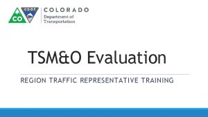 TSMO Evaluation REGION TRAFFIC REPRESENTATIVE TRAINING Optional File