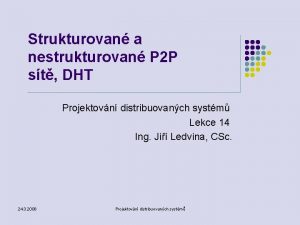 Strukturovan a nestrukturovan P 2 P st DHT