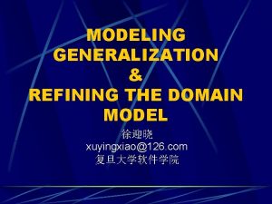 MODELING GENERALIZATION REFINING THE DOMAIN MODEL xuyingxiao126 com