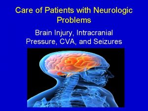 Care of Patients with Neurologic Problems Brain Injury