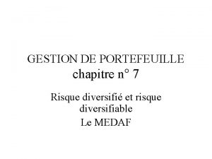 GESTION DE PORTEFEUILLE chapitre n 7 Risque diversifi