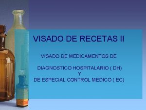 VISADO DE RECETAS II VISADO DE MEDICAMENTOS DE