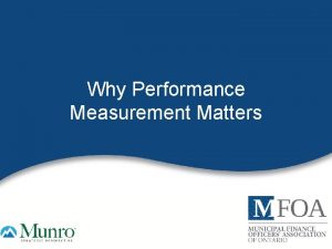 Why Performance Measurement Matters Why Performance Measurement Matters