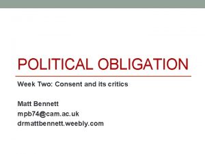 POLITICAL OBLIGATION Week Two Consent and its critics