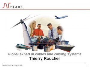 Global expert in cables and cabling systems Thierry