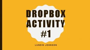 DROPBOX ACTIVITY 1 LUNDIN JOHNSON ARTIFACTS https www