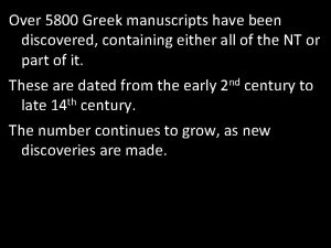 Over 5800 Greek manuscripts have been discovered containing