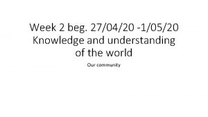 Week 2 beg 270420 10520 Knowledge and understanding