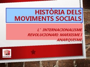 HISTRIA DELS MOVIMENTS SOCIALS LINTERNACIONALISME REVOLUCIONARI MARXISME I