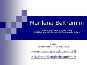 Marilena Beltramini UNIVERSITA DEGLI STUDI DI UDINE XVIII